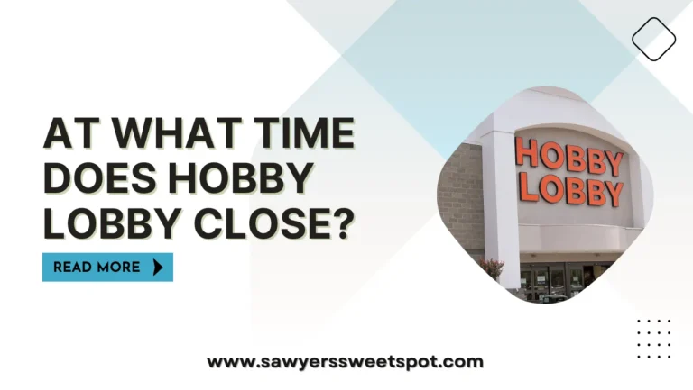 At What Time Does Hobby Lobby Close?