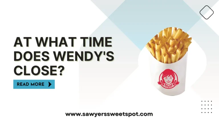 At What Time Does Wendy’s Close?