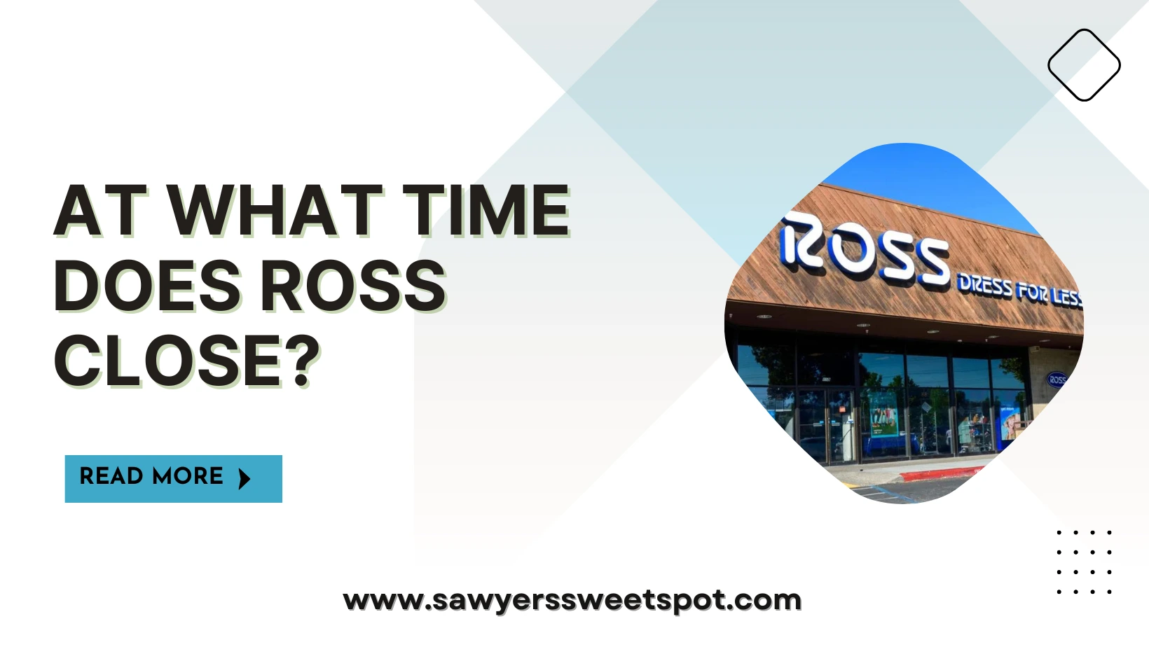 At What Time Does Ross Close?