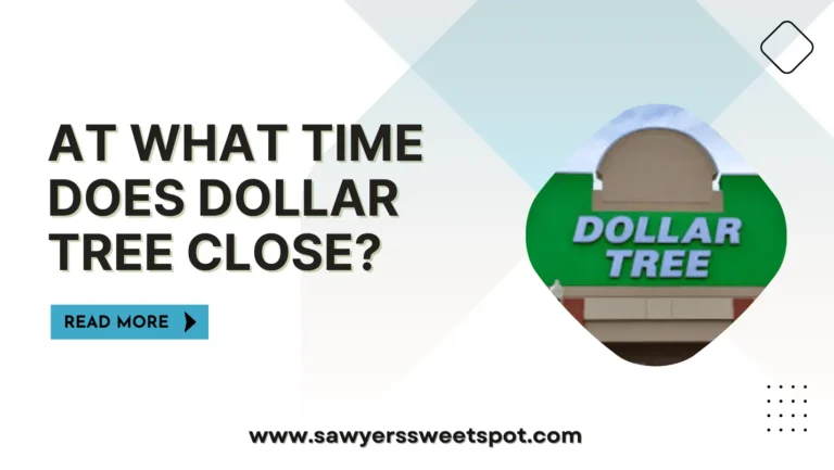 At What Time Does Dollar Tree Close?