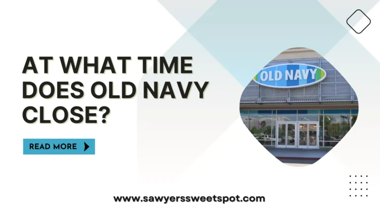 At What Time Does Old Navy Close?