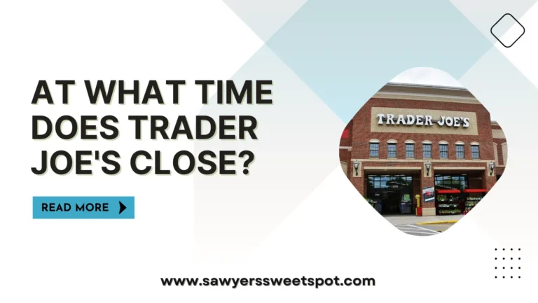 At What Time Does Trader Joe’s Close?