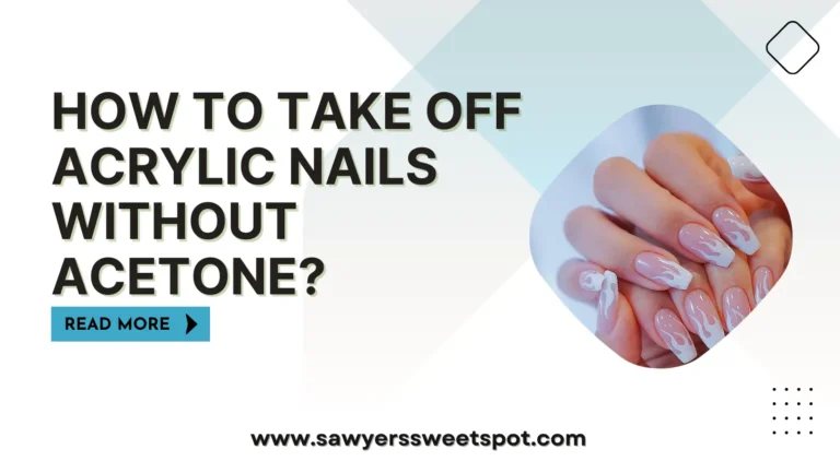 How to Take off Acrylic Nails without Acetone?