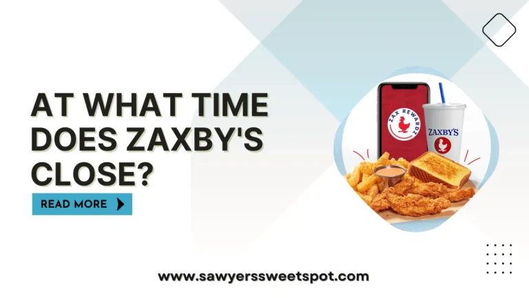 At What Time Does Zaxby’s Close?