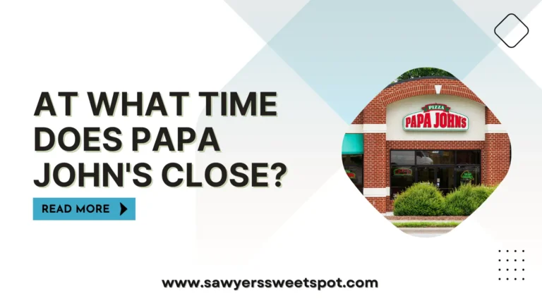 At What Time Does Papa John’s Close?