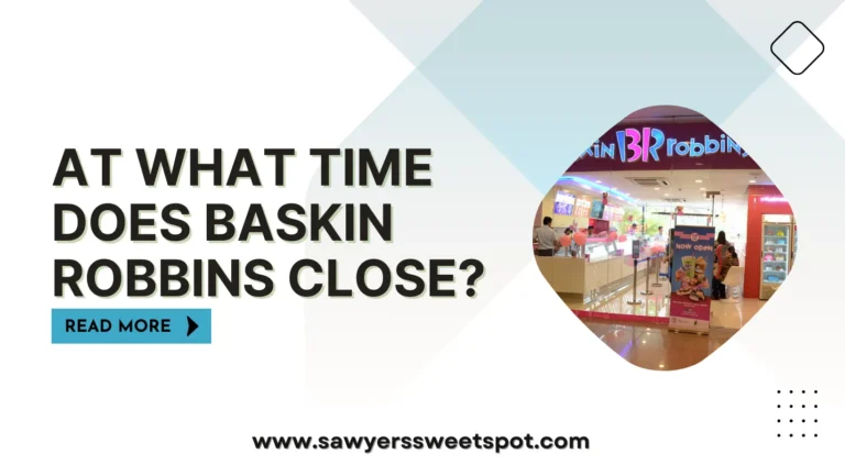 At What Time Does Baskin Robbins Close?